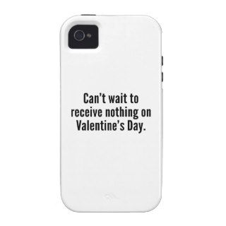 Can’t Wait To Receive Nothing On Valentine’s Day iPhone 4 Cover