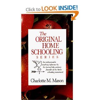 Charlotte Mason's Original Homeschooling Series Charlotte Mason 9781889209005 Books