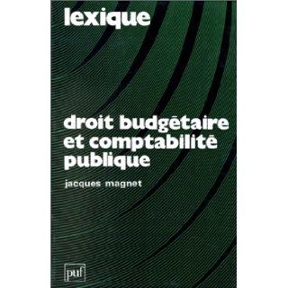 Droit budgetaire et comptabilite publique (Lexique) (French Edition): Jacques Magnet: 9782130364481: Books