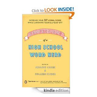 Confessions of a High School Word Nerd: Laugh Your Gluteus* Off and Increase Your SAT Verbal Score eBook: Arianne Cohen, Colleen Kinder: Kindle Store