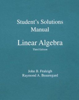 Student Solution Manual for Linear Algebra: John B. Fraleigh: 9780201526776: Books
