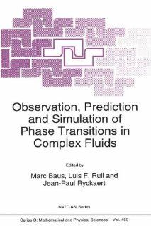 Observation, Prediction and Simulation of Phase Transitions in Complex Fluids (NATO Science Series C Mathematical and Physical Sciences, Volume 460) Marc Baus, L.F Rull, Jean Paul Ryckaert 9780792334392 Books