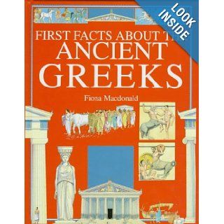 The Ancient Greeks (First Facts: Everyday Character Education): Fiona MacDonald, Mark Bergin: 9780872265325: Books