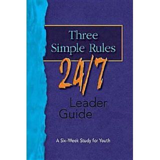 Three Simple Rules 24/7 Leader Guide: A Six Week Study for Youth: Josh Tinley: 9781426700347: Books