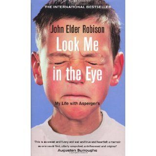 Look Me in the Eye My Life with Asperger's John Elder Robison 9780091924690 Books