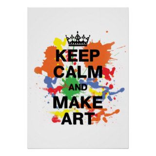 Keep Calm & Make Art Poster
