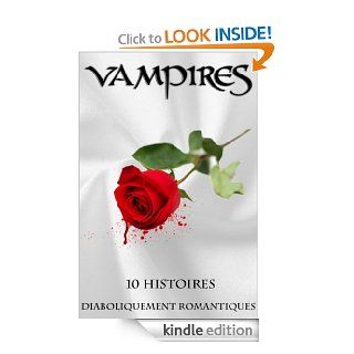 Vampires: 10 histoires diaboliquement romantiques (Classics) (French Edition) eBook: Divers Auteurs: Kindle Store