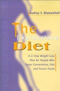 The Expresslane Diet: A 21 Day Weight Loss Plan for People Who Enjoy Convenience, Fast and Frozen Foods: Audrey F. Blumenfeld: 9780595000043: Books