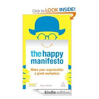 The Happy Manifesto: Make Your Organization a Great Workplace eBook: Henry Stewart: Kindle Store