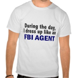 FBI Agent During The Day Tee Shirt