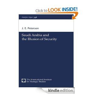 Saudi Arabia and the Illusion of Security (Adelphi series) eBook: J.E. Peterson: Kindle Store