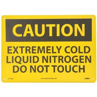 NMC C479AB OSHA Sign, Legend "CAUTION   EXTREMELY COLD LIQUID NITROGEN DO NOT TOUCH", 14" Length x 10" Height, Aluminum, Black on Yellow: Industrial Warning Signs: Industrial & Scientific