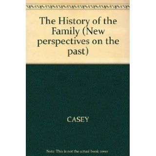 The History of the Family (New perspectives on the past): Professor James Casey: 9780631146681: Books
