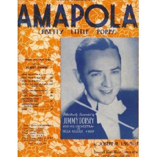 Amapola (pretty Little Poppy) Distinctively Recorded by Jimmy Dorsey and His Orchestra on Decca Record #3629: Joseph M. Lacalle: Books
