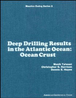 Deep Drilling Results in the Atlantic Ocean Ocean Crust (Maurice Ewing Series) Mark Talwani, Christopher G. Harrison, Dennis E. Hayes 9780875904016 Books