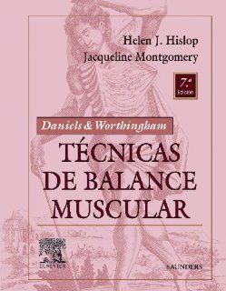 DANIELS & WORTHINGAM. Tcnicas de balance muscular: Tcnicas de exploracin manual y pruebas funcionales, 7e (Daniel's & Worthington's Muscle Testing (Hislop)) (Spanish Edition) (9788481746778): Helen Hislop PhD  ScD  FAPTA: Books