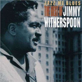 Jazz Me Blues: The Best of Jimmy Witherspoon: Music