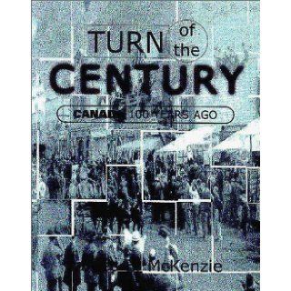 Turn of the Century: Canada 100 Years Ago: James McKenzie: 9781550591811: Books