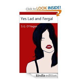 Yes Lad and Fergal eBook: S.G. O'Hagan, Fiona Winchester: Kindle Store