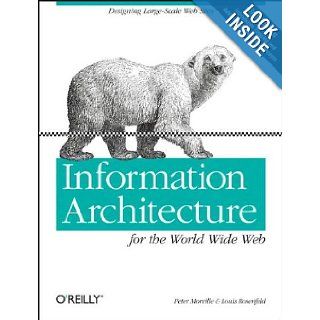 P.Morville's .L. Rosenfeld'sInformation Architecture for the World Wide Web(Information Architecture for the World Wide Web: Designing Large Scale Web Sites [Paperback]2006): P.Morville.L. Rosenfeld: 8601300354767: Books
