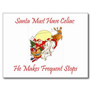 Santa Must Have Celiac   He Makes Frequent Stops Post Cards