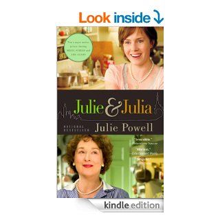 Julie and Julia: 365 Days, 524 Recipes, 1 Tiny Apartment Kitchen   Kindle edition by Julie Powell. Cookbooks, Food & Wine Kindle eBooks @ .