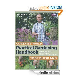 Gardeners' World Practical Gardening Handbook: Traditional Techniques, Expert Skills, Innovative Ideas eBook: Toby Buckland: Kindle Store