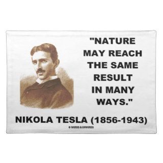 Nature May Reach Same Result In Many Ways (Tesla) Place Mat