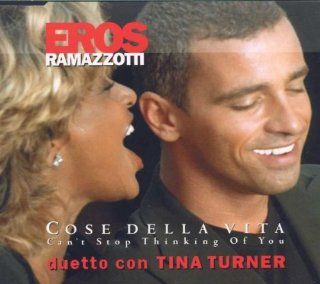 Eros Ramazzotti Duetto Con Tina Turner   Cose Della Vita   Can't Stop Thinking Of You   DDD   74321 55305 2: Music