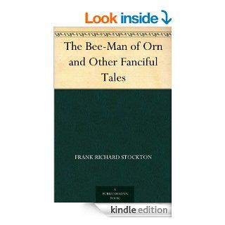 The Bee Man of Orn and Other Fanciful Tales eBook: Frank Richard Stockton: Kindle Store