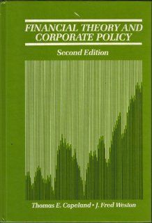 Financial Theory and Corporate Policy Thomas E. Copeland, J. Fred Weston 9780201102918 Books