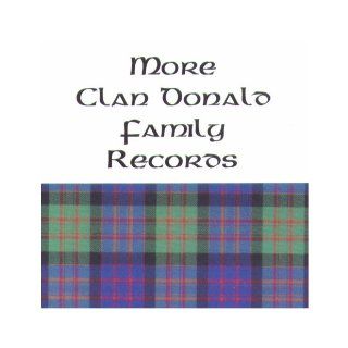 More Clan Donald Family Records a Second Collection of Materials Relating to the History of the Macdonald Family: various: Books