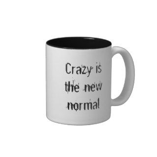 Crazy is the new normal coffee mugs