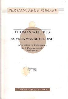 As Vesta Was Descending [For 6 Voices or Instruments] (Per Cantare E Sonare, LPM 532): Thomas Weelkes: Books
