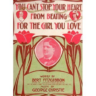 Vintage Sheet Music You Can't Stop Your Heart From Beating For the Girl You Love (Dedicated to May Morning, Sung with Great Success by Charles Reinhart in The Al. G. Field Greater Minstrels) Music by George Christie, Words by Bert Fitzgibbon Books