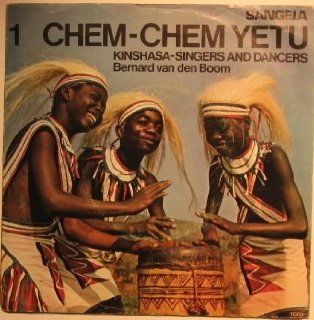 Chem Chem Yetu Sangela / Senegal Kinshasa   Singers and Dancers Bernard Van Den Boom EP: Music