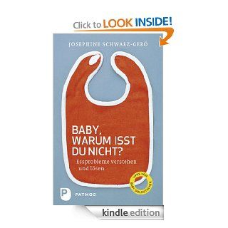 Baby, warum isst du nicht?: Essprobleme verstehen und lsen (German Edition) eBook: Josephine Schwarz Ger: Kindle Store