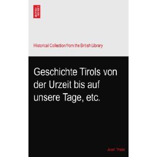 Geschichte Tirols von der Urzeit bis auf unsere Tage, etc.: Josef. Thaler: Books