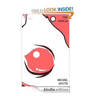 Free Radical eBook: Michael Myette: Kindle Store