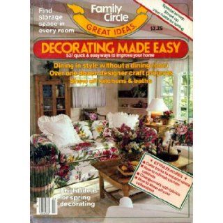 Decorating Made Easy 1985 Bright Ideas for Spring Decorating, Over One Dozen Designer Craft Projects, Show Off Kitchens and Baths, 537 Quick & Easy Ways to Improve Your Home: Family Circle Great Ideas: Books