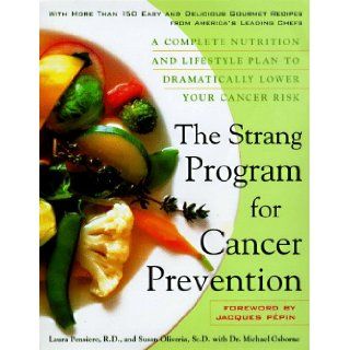 The Strang Cookbook for Cancer Prevention: A Complete Nutrition and Lifestyle Plan to Dramatically Lower Your Cancer Risk: Laura Pensiero, Michael Osborne, Susan Oliviera, Jacques Pepin: 9780525943136: Books