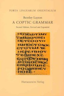 A Coptic Grammar with Chrestomathy and Glossary: Sahidic Dialect (Porta Linguarum Orientalium): Bentley Layton: 9783447048330: Books
