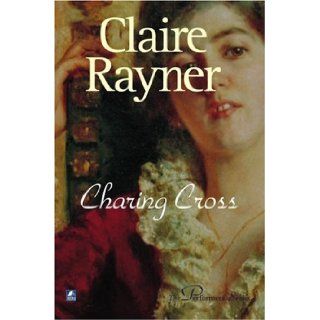 Charing Cross: Claire Rayner: 9780755118816: Books