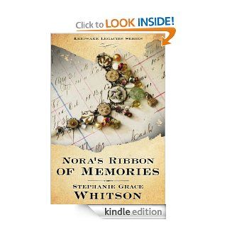 Nora's Ribbon of Memories (Keepsake Legacies Series) (The Keepsake Legacies Series) eBook Stephanie Grace Whitson Kindle Store