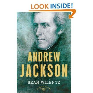 Andrew Jackson: The American Presidents Series: The 7th President, 1829 1837 eBook: Arthur M. Schlesinger Jr, Sean Wilentz, Arthur M., Jr. Schlesinger: Kindle Store