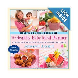 The Healthy Baby Meal Planner: 200 Quick, Easy, and Healthy Recipes for Your Baby and Toddler: Annabel Karmel: 9781451665598: Books
