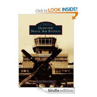 Glenview Naval Air Station eBook: Beverly Roberts Dawson: Kindle Store