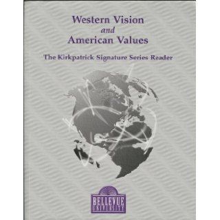 Western Vision and American Values the Kirkpatrick Signature Series Reader: Clif Mason, Del Stites, joseph Wydeven Donald J Devine Tony Jasnowski: 9781581521467: Books