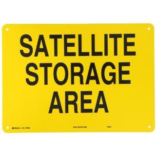Brady 30669 14" Width x 10" Height B 555 Aluminum, Black on Yellow Chemical and Hazardous Materials Sign, Legend "Satellite Storage Area": Industrial Warning Signs: Industrial & Scientific