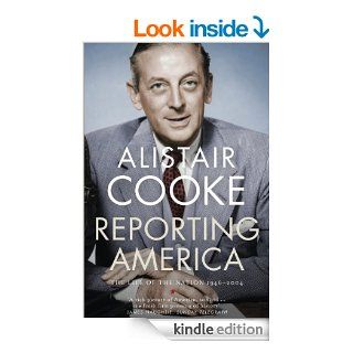 Reporting America eBook: Alistair Cooke: Kindle Store